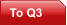 To Q3