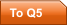 To Q5