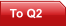 To Q2