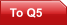 To Q5
