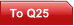 To Q25