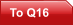 To Q16