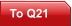 To Q21