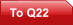 To Q22