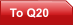 To Q20
