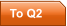 To Q2