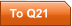 To Q21