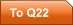To Q22