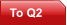 To Q2