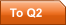 To Q2
