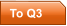 To Q3