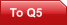 To Q5