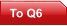 To Q6
