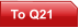To Q21