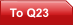 To Q23