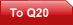 To Q20