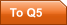 To Q5