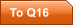 To Q16