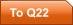 To Q22