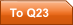 To Q23