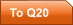 To Q20