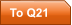 To Q21