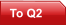To Q2