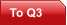 To Q3