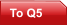 To Q5