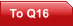 To Q16