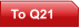 To Q21