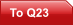 To Q23