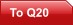 To Q20