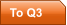 To Q3