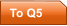 To Q5