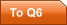 To Q6