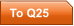 To Q25