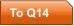 To Q14