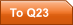 To Q23