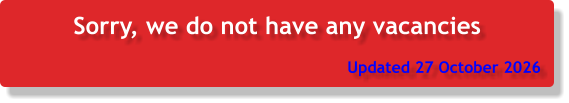 Sorry, we do not have any vacancies Updated 27 October 2026